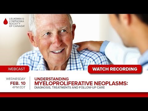 Understanding myeloproliferative neoplasms Diagnosis, Treatments and Follow Up Care