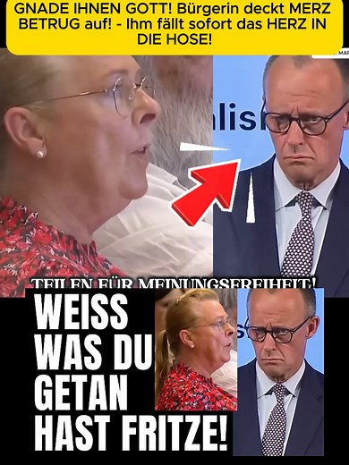 GNADE IHNEN GOTT! Bürgerin deckt MERZ BETRUG auf! - Ihm fällt sofort das HERZ IN DIE HOSE!