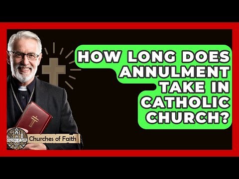 How Long Does Annulment Take In Catholic Church? - Churches Of Faith