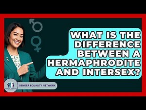 What Is The Difference Between A Hermaphrodite And Intersex? - Gender Equality Network