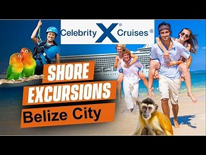 Belize City Celebrity Shore Excursion Options Prices & Restrictions