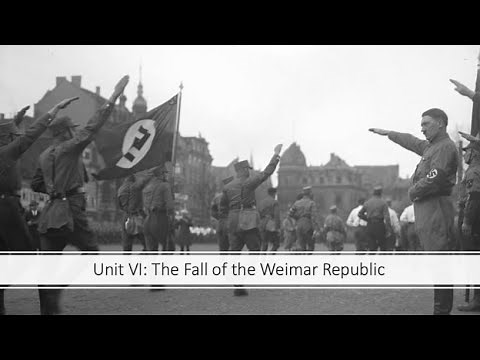Nazi Germany - Unit VI: The Fall of the Weimar Republic