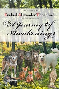 Lisa Gayle Miles's New Book 'The Adventures of Ezekiel Alexander Thornbird: A Journey of Awakenings' is a Riveting Tale of Love and Friendship Between a Human and a Dog