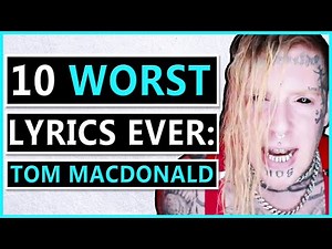 10 WORST Lyrics Ever: Tom MacDonald Edition