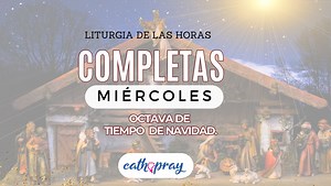Oración de la noche (Completas), MIÉRCOLES 03 DE ENERO 2024 | OCTAVA DE NAVIDAD | #cathopray | Padre Sam