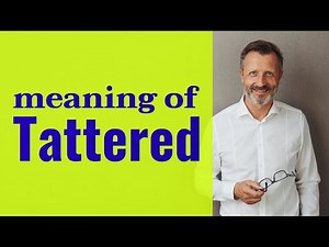 Tattered | Definition of tattered 📖