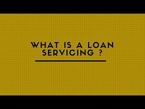 WHAT IS A LOAN SERVICING ?