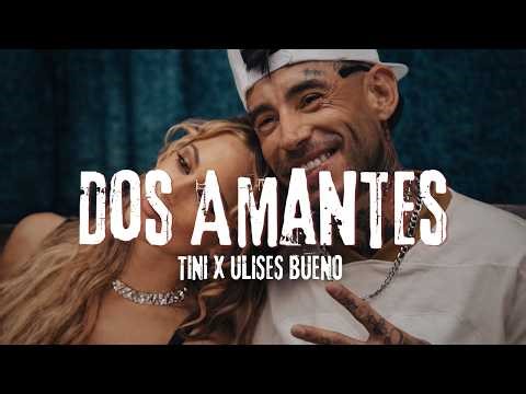 TINI, Ulises Bueno - Dos Amantes (Letra) 💔🔥 | Lyrics
