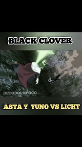 Asta y Yuno vs Licht líder de Ojo de la Noche Blanca. #anime #blackclover #audiolatino #DeTodoUnPoco #accion #edit #fyp #asta #yuno #licht #ficcion | De todo un poco