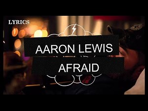 Aaron Lewis - Afraid - Lyrics