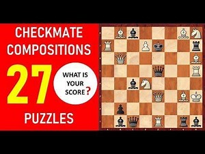 27 Checkmate Compositions and Puzzles! Test Your Score! | Rules Chess Strategies | Facebook