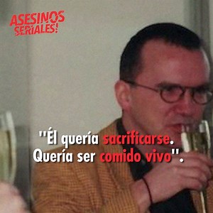 Armin Meiwes: La extraña historia de un caníbal del siglo XXI. (Este criminal no califica como asesino serial...) | Asesinos Seriales