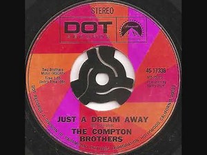 The Compton Brothers / Just a dream away.