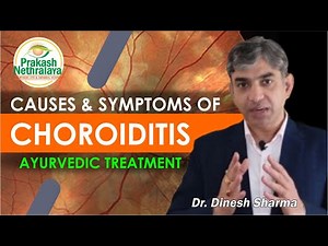 Choroiditis: Causes, Symptoms & Ayurvedic Treatment | Eye Expert Explains | Prakash Nethralaya