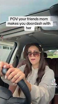 POV your friends mom makes you doordash with her