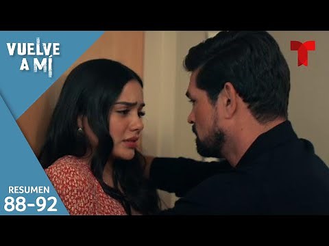 Vuelve a Mí, resumen episodios 88 al 92 | Telemundo Novelas