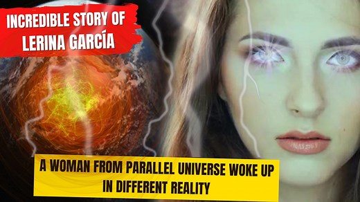 The Incredible Story of Lerina García: A Woman From Parallel Universe Woke Up In Different Reality | The Logic Book