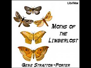 Moths of the Limberlost by Gene STRATTON-PORTER read by J. M. Smallheer | Full Audio Book