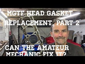 MGTF HEAD GASKET REPLACEMENT, part 2