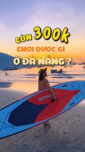 1.3K views | Thử thách cầm 300k xem chơi được gì ở Đà Nẵng không nhé?...