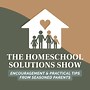 The Homeschool Solutions Show