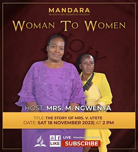 SDA Church Mandara || Woman To Woman || The Story Of Victoria Utete || Date: 18 Nov 2023 || | Mandara Seventh-Day Adventist Church