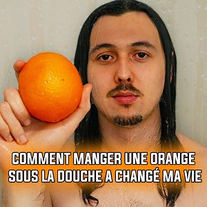 Comment manger une orange sous la douche a changé ma vie 🧐 | Gurky