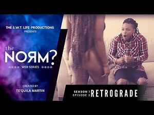 the Norm? Retrograde "Ep. 3"
