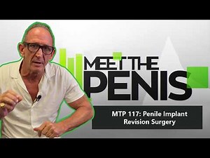 MTP 117: Penile Implant Revision Surgery