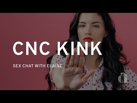What is the CNC Kink? Sexologist Explains All