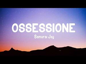 Samurai Jay - OSSESSIONE (Testo/Lyrics)