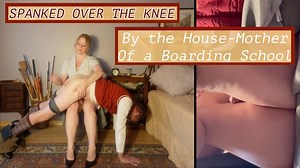 Spanked Over the Knee By the House-Step-mother Of a Boarding School | Clips4sale