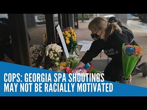 Cops: Georgia spa shootings may not be racially motivated