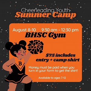 CHEERLEADING YOUTH SUMMER CAMP: Open to both boys and girls ages 7 - 12 DEADLINE FOR REGISTRATION: The form and payment are due to the BHSC front office by July 30th! REGISTER NOW: Fill out form registration form here: https://forms.gle/1HfamBRMNcRcPeSn8 PAYMENT INFORMATION: You may pay at the BHSC front desk between 8:00 a.m. and 2:00 p.m. Cash or check accepted. Checks must be made out to the Batesville School District QUESTIONS: Allison Angel - aangel@gobsd1.org | Batesville School District