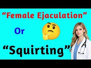 Female Ejaculation Explained by Dr. Lauren Mercer (What’s Normal?)