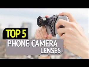 Best 5 Phone Camera Lenses