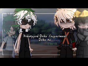 Experiment/kidnapped Deku AU ||gcmm/Glmm || Mha/bnha