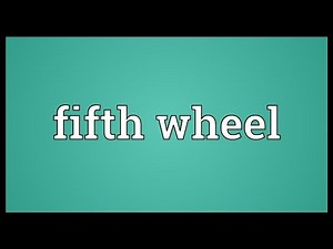 Fifth wheel Meaning