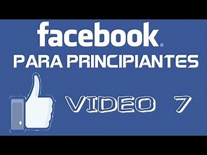 facebook Para Principiantes| Video 7