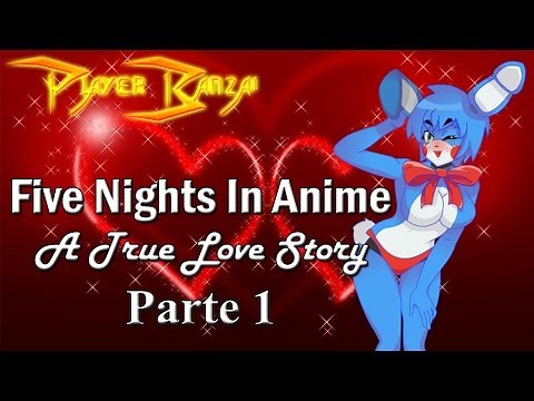 Five Nights In Anime True Love Story - Visual Novel - Parte 1