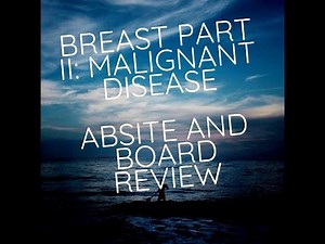 Breast Part 2: Malignant Disease ABSITE And Board Review