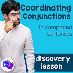 Coordinating Conjunctions Compound Sentences Discovery Lesson for Adult ESL