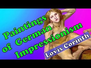 Lovis Corinth - fresh wind of impressionism against the stagnation of classical German art