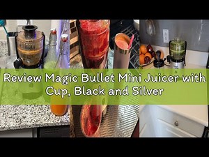 Review Magic Bullet Mini Juicer with Cup, Black and Silver