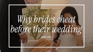Why brides cheat before their wedding