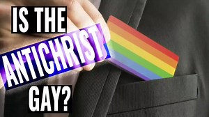 Is the Antichrist gay? Video by Nelson Waters from Youtube | Know Ye Not