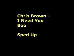 Chris Brown - I Need You Boo Sped Up