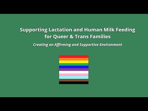 Supporting Lactation and Human Milk Feeding for Queer & Trans Families