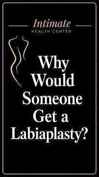Why Would Someone Get a Labiaplasty? | Labiaplasty Q&A With Dr. Ghozland
