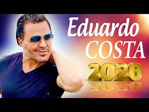 EDUARDO COSTA GRANDES SUCESSOS ☀ EDUARDO COSTA 2020 ☀ AS MELHORES MÚSICAS DE EDUARDO COSTA